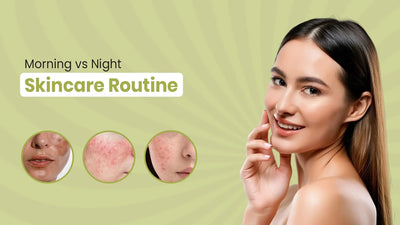 Morning vs Night Skincare Routine: What's the Difference?