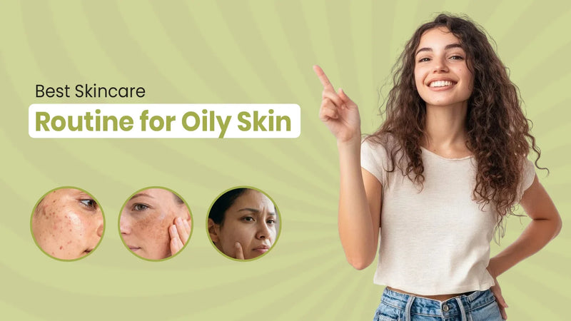 Best skincare routine for oily skin in Pakistan - Fused Skincare blog