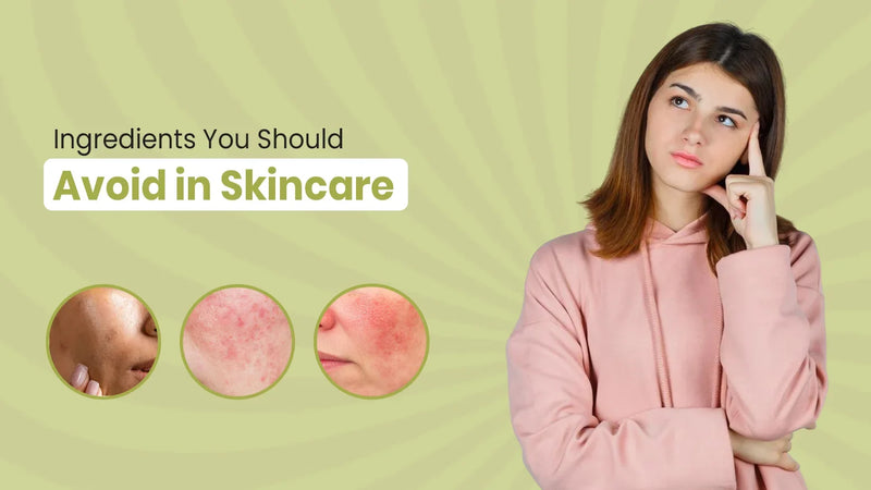 Ingredients You Should Avoid in Skincare: